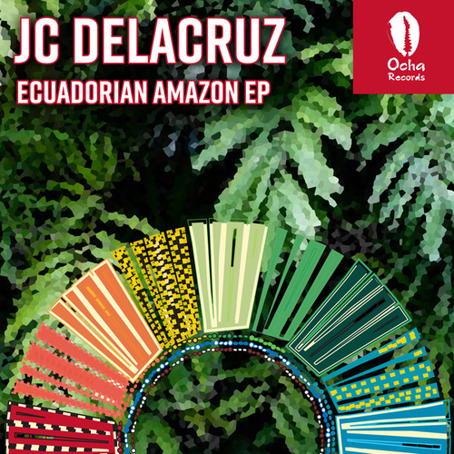 JC Delacruz - Ecuadorian Amazon EP [OCH201]